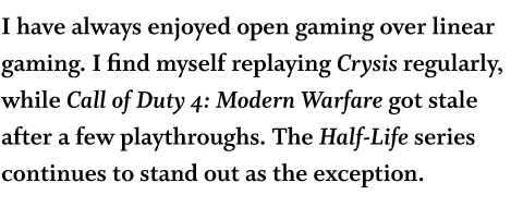 A paragraph set in Whitman bold and bold italic that reads: I have always enjoyed open gaming over linear gaming. I find myself replaying Crysis regularly, while Call of Duty 4: Modern Warfare got stale after a few playthroughs. The Half-Life series continues to stand out as the exception.