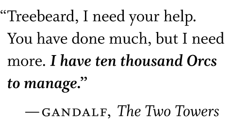 A quote from The Two Towers, set in Whitman Regular, Bold Italic, and Small Caps and Italic, reading 'Treebeard, I need your help. You have done much, but I need more. I have ten thousand Orcs to manage. -Gandalf, The Two Towers