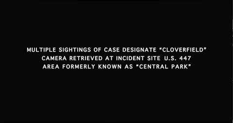 White type on a black background reading Multiple sightings of case designate Cloverfield Camera retrieved at incident site U.S. 447 Area formerly known as Central Park